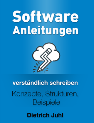 Software-Anleitungen verständlich schreiben, Software Manuals, Onlinehilfe, Dietrich Juhl